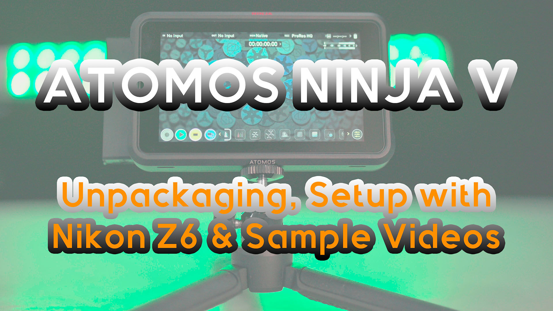 Atomos Ninja V – Unpackaging, How-To-Setup with Nikon Z6 & Comparison Videos