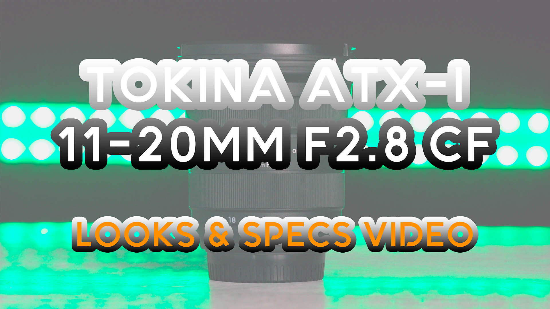 Tokina atx-i 11-20mm F2.8 CF – Teaser Hands-On Video & Specs